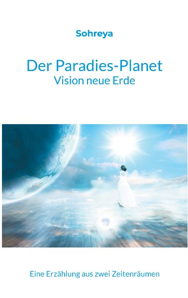 Der Paradies-Planet - Vision neue Erde